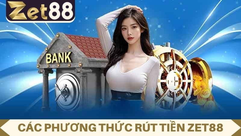 phương thức rút tiền ZET88