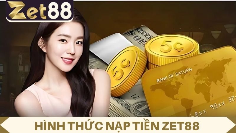 hình thức nạp tiền ZET88